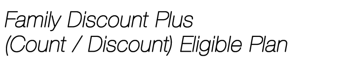 Family Discount Plus (Count/Discount) Eligible Plan