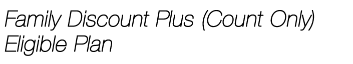 Family Discount Plus (Count Only) Eligible Plan